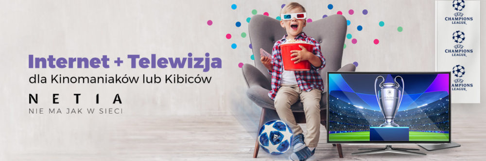 Netia: nowe pakiety internetu z telewizją dla kibiców lub kinomaniaków