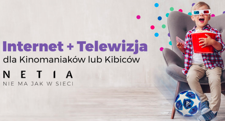 Netia: nowe pakiety internetu z telewizją dla kibiców lub kinomaniaków 1