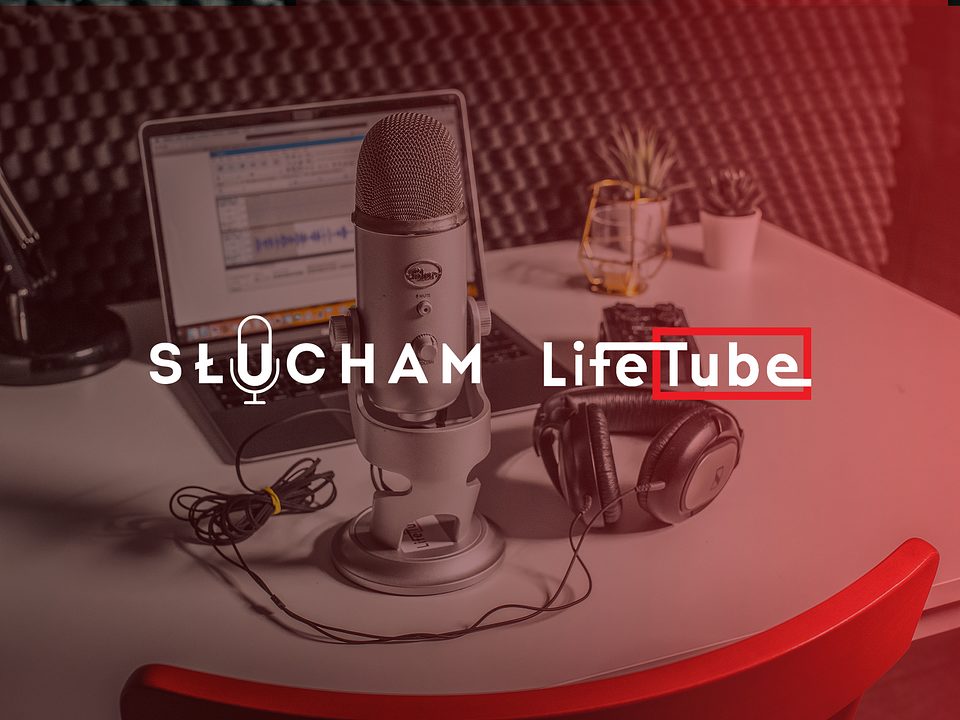 LifeTube i SŁUCHAM strategicznymi partnerami - stworzą pierwszą sieć dla podcasterów