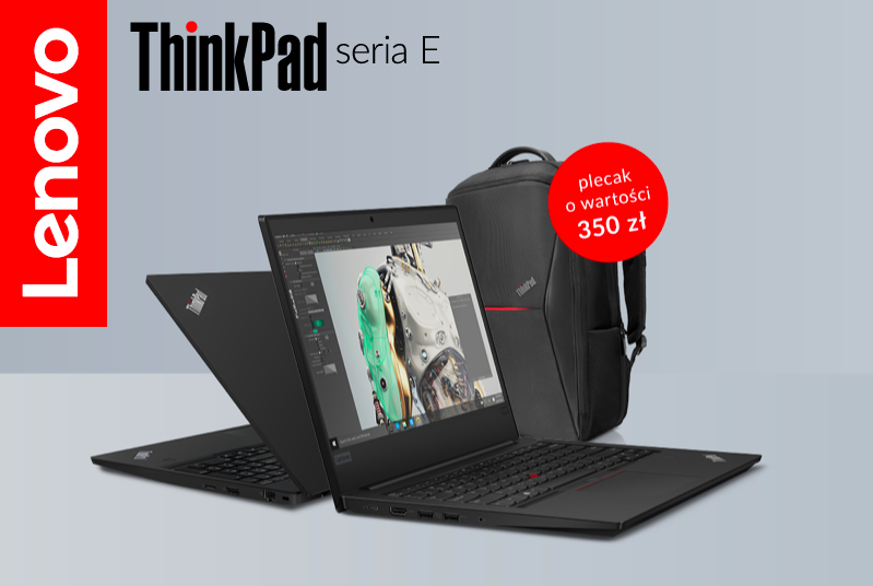 Laptopy ThinkPad serii E z profesjonalnym plecakiem Lenovo w prezencie