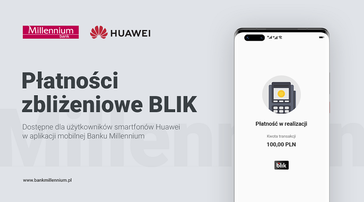 Aplikacja Banku Millennium pierwszą aplikacją na smartfonach Huawei z płatnościami zbliżeniowymi BLIK
