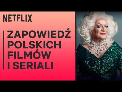 Netflix ogłosił nowe filmy i seriale – aż 18 różnorodnych polskich produkcji już wkrótce