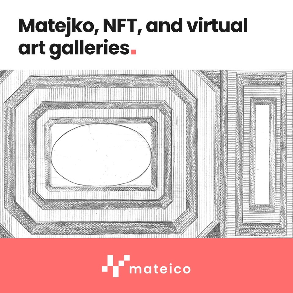 “Gdyby Matejko był dziś z nami, mógłby spieniężyć swoją twórczość na naszej platformie”. #Mateico - nowy wielofunkcyjny projekt NFT na polskim rynku