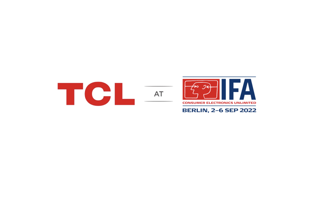 TCL zapowiada wystawę i konferencję prasową podczas międzynarodowych targów elektroniki IFA 2022