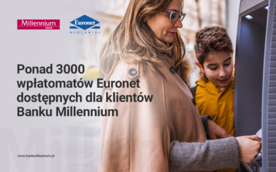 Bank Millennium umożliwia klientom wpłaty gotówki we wpłatomatach Euronet Polska