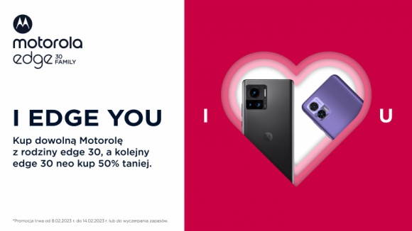 Motorola zaprasza na walentynkową promocję: I EDGE YOU