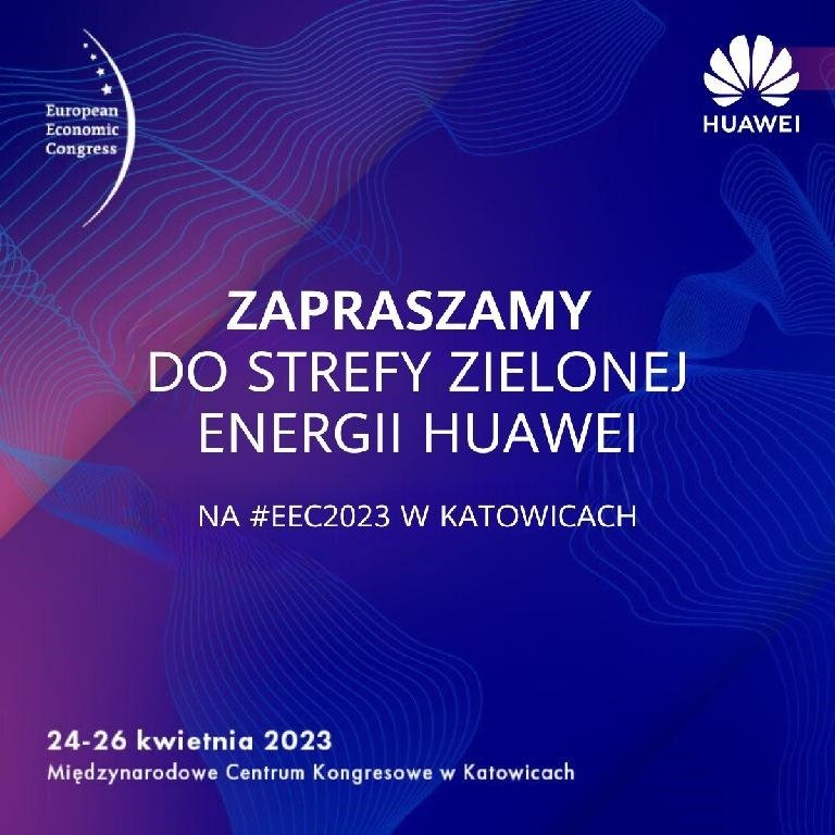 Huawei zaprezentuje eko-innowacje podczas Europejskiego Kongresu Gospodarczego w Katowicach