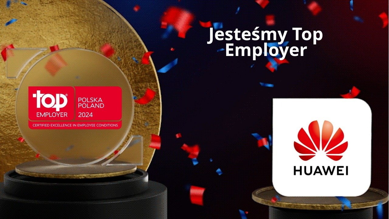Huawei Polska czwarty raz z rzędu wyróżniony prestiżową certyfikacją Top Employers Polska