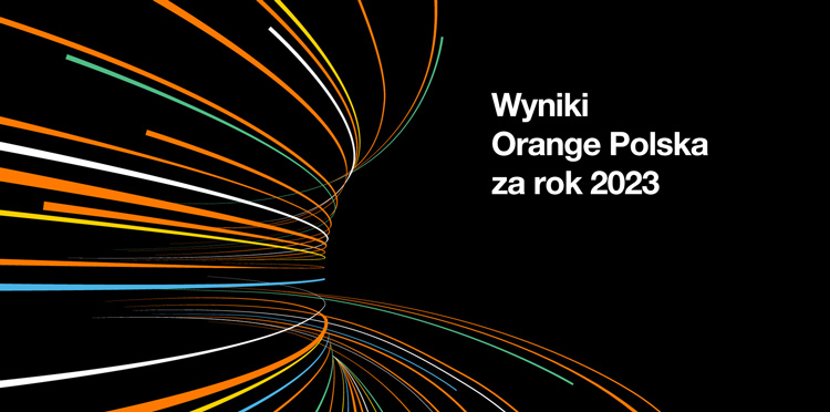 Bardzo dobre wyniki Orange Polska – Kolejny rok wzrostów i konsekwentnej realizacji strategii .Grow