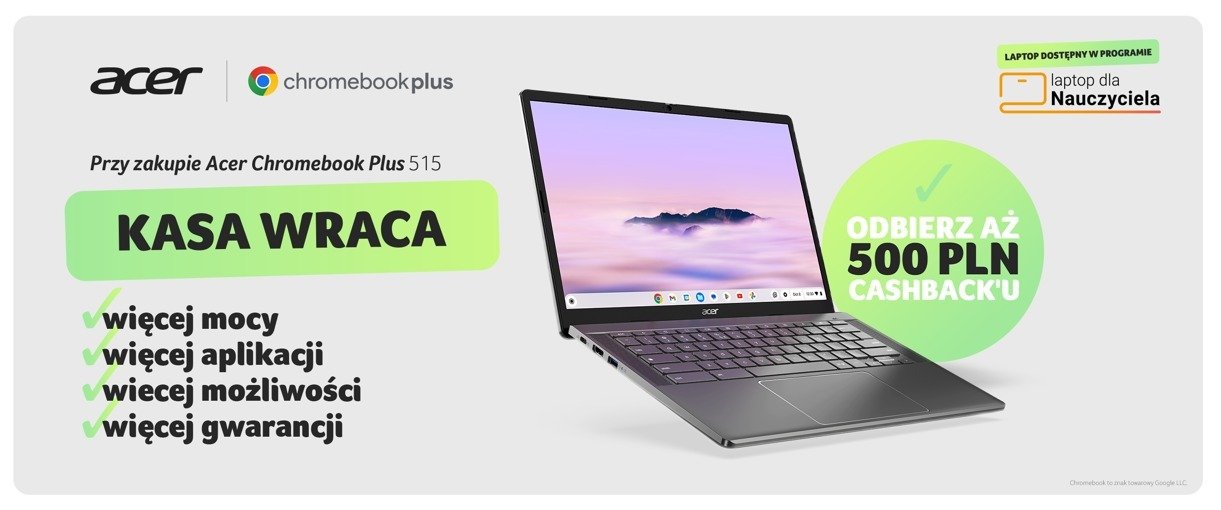 500 zł Cashbacku za zakup Acer Chromebook Plus