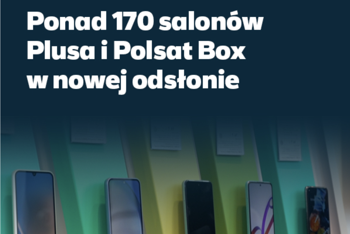 Ponad 170 salonów Plusa i Polsat Box w nowej odsłonie – Nowoczesne i energooszczędne wnętrza z efektem immersji