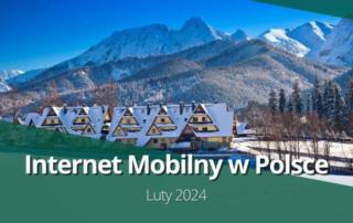 Internet mobilny w Polsce (luty 2024)