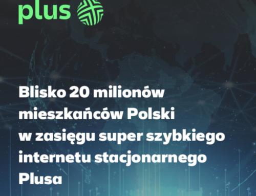 Blisko 20 milionów mieszkańców Polski w zasięgu super szybkiego internetu stacjonarnego Plusa