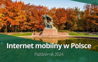 Polski Internet mobilny przyspiesza przed końcem roku (październik 2024)
