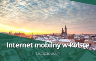 Dynamiczna końcówka roku – Internet mobilny w Polsce (listopad 2024)