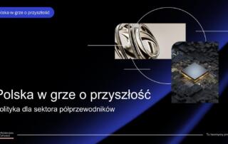 Polska w grze o przyszłość – 7 filarów polityki dla sektora półprzewodników