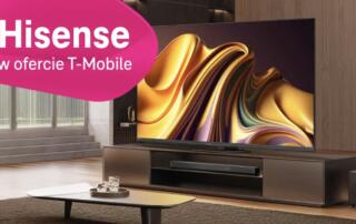 Telewizory Hisense dostępne w T-Mobile w atrakcyjnych cenach