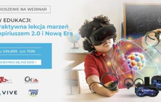 VR w edukacji – Interaktywna lekcja marzeń z Empiriuszem 2.0 i Nową Erą