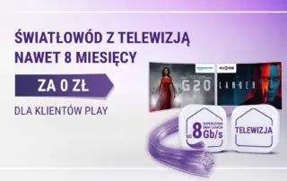 Światłowód z telewizją nawet 8 miesięcy za 0 zł dla klientów Play