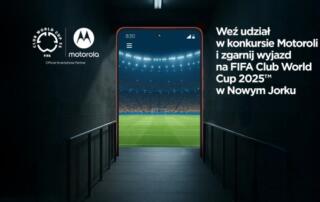 Motorola zaprasza fanów piłki nożnej na ekskluzywny konkurs związany z FIFA Club World Cup 2025™ – Do wygrania pięć wyjazdów na finał i półfinał