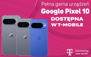 Pełna gama urządzeń Google Pixel 10 dostępna w T-Mobile
