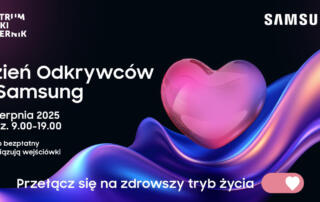 Dzień Odkrywców z Samsung w Centrum Nauki Kopernik: przełącz się na zdrowszy tryb życia