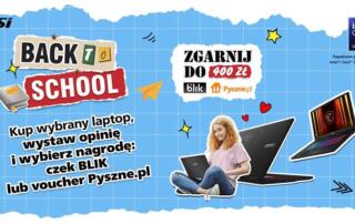 MSI rozpoczyna akcję „Back to School”. Kupujesz laptopa i otrzymujesz nawet 400 zł