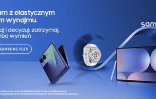 Samsung Flex – wynajmij Galaxy na nowych, elastycznych zasadach