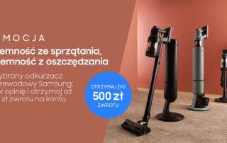 Przyjemność ze sprzątania, przyjemność z oszczędzania – Do 500 zł zwrotu za zakup odkurzacza pionowego Samsung