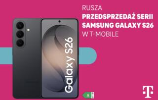 Rusza przedsprzedaż serii Samsung Galaxy S26 i Galaxy Buds4 w T-Mobile