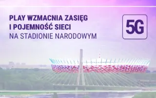 Play jako pierwszy uruchamia na Stadionie Narodowym 5G w nowej konfiguracji