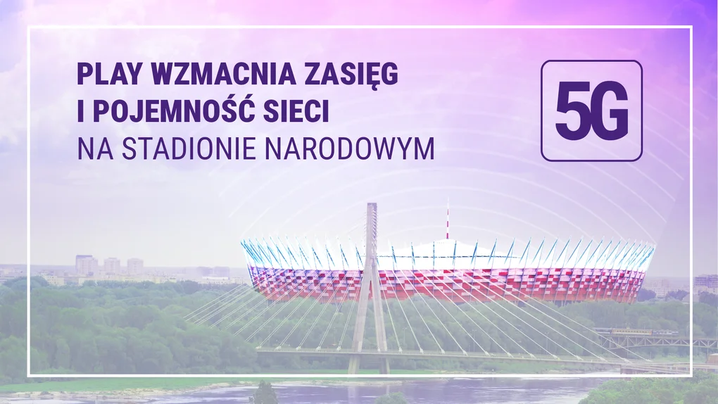 Play jako pierwszy uruchamia na Stadionie Narodowym 5G w nowej konfiguracji