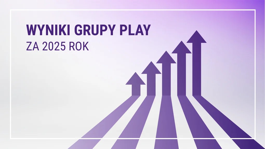 Grupa Play z rekordowymi wynikami za 2025 – potwierdza swoją wiodącą pozycję na polskim rynku telekomunikacyjnym