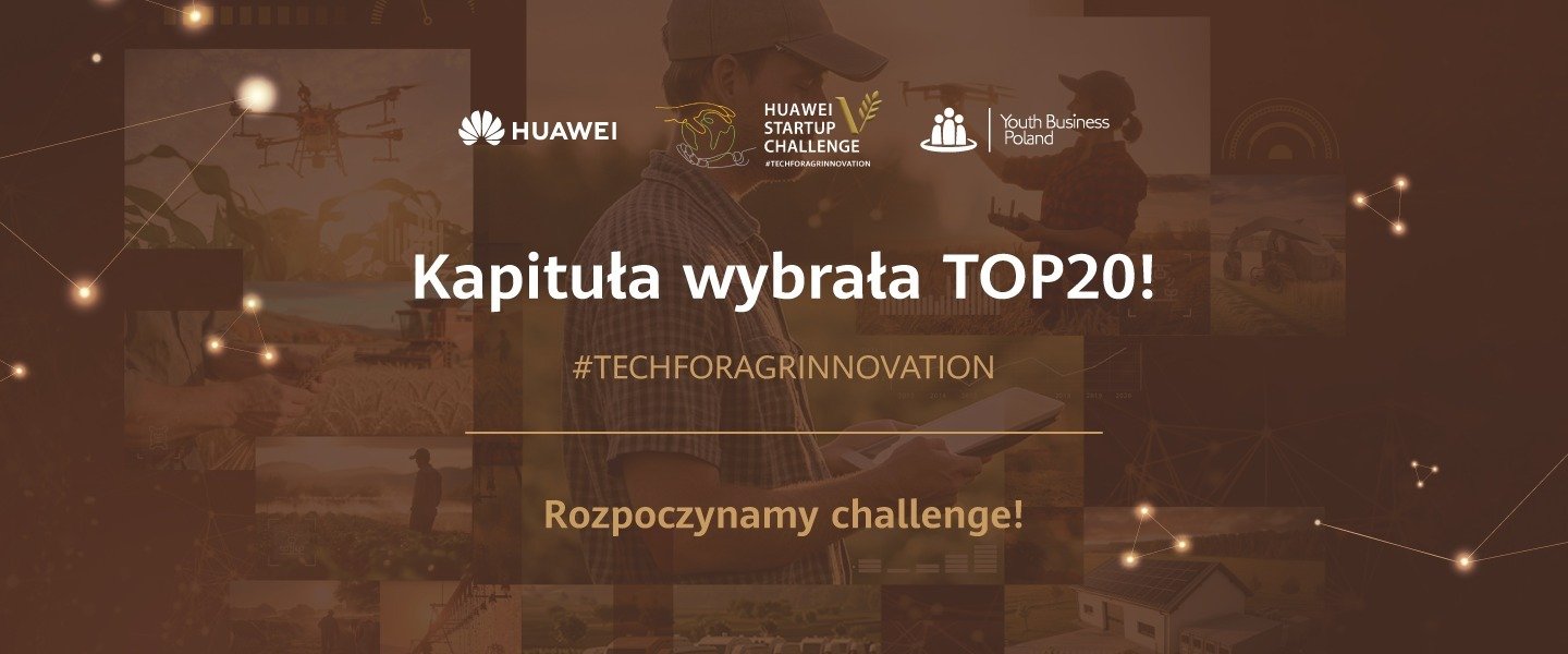Huawei Startup Challenge V: znamy półfinałową dwudziestkę #TechForAgrinnovation