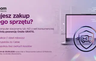 Zabezpiecz swój nowy sprzęt - serwis Onsite na 3 lata przy zakupie w Showroomie Lenovo i Motorola