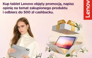 Szukasz idealnego prezentu - kup tablet Lenovo i odbierz 500 zł cashbacku