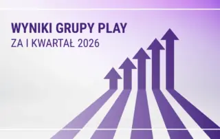 Grupa Play w pierwszym kwartale 2026 – dalszy wzrost przychodów i rekordowa EBITDAaL potwierdzają skuteczność modelu biznesowego operatora